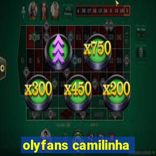 olyfans camilinha